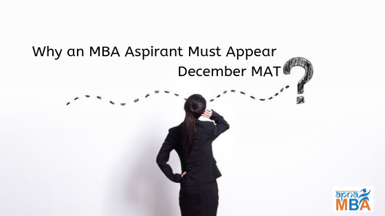 Why an MBA Aspirant Must Appear December MAT?